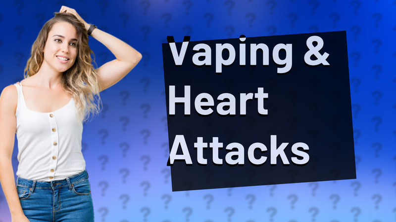 Vaping & Heart Attacks