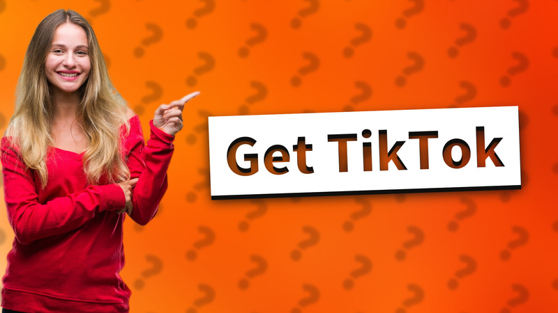 Get TikTok