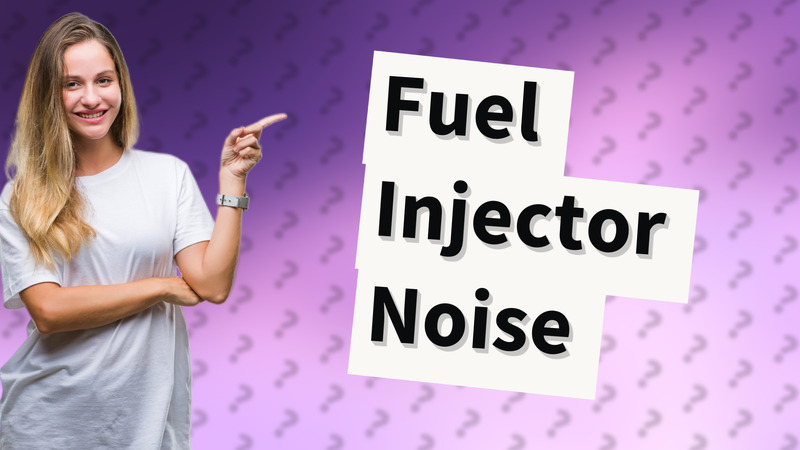 Fuel Injector Noise