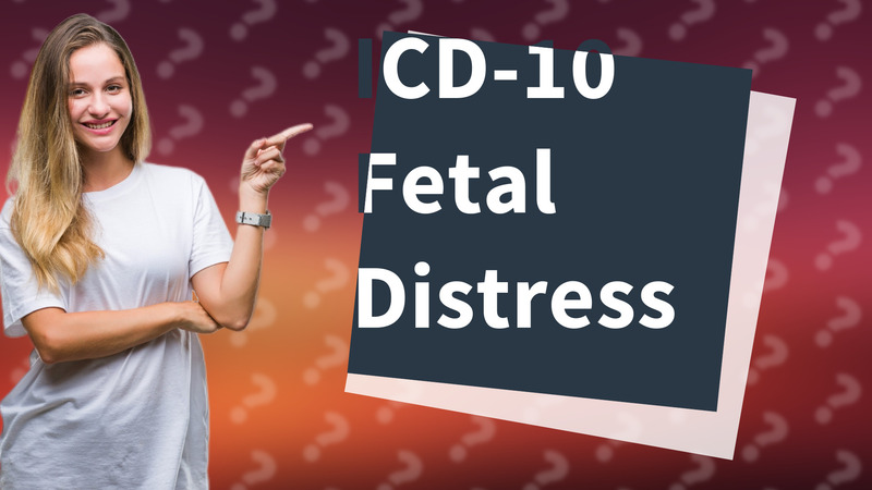 ICD-10 Fetal Distress