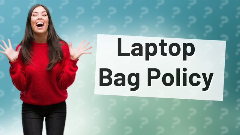 Laptop Bag Policy