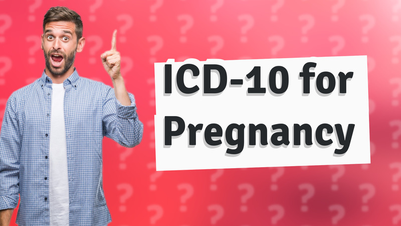 ICD-10 for Pregnancy
