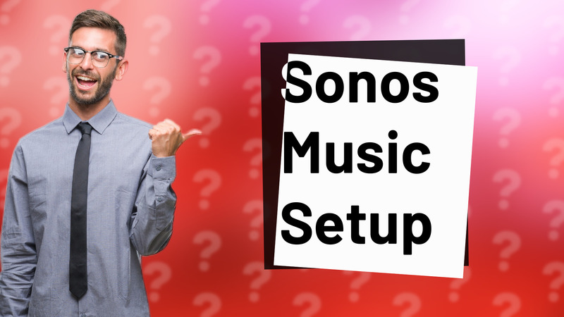 Sonos Music Setup