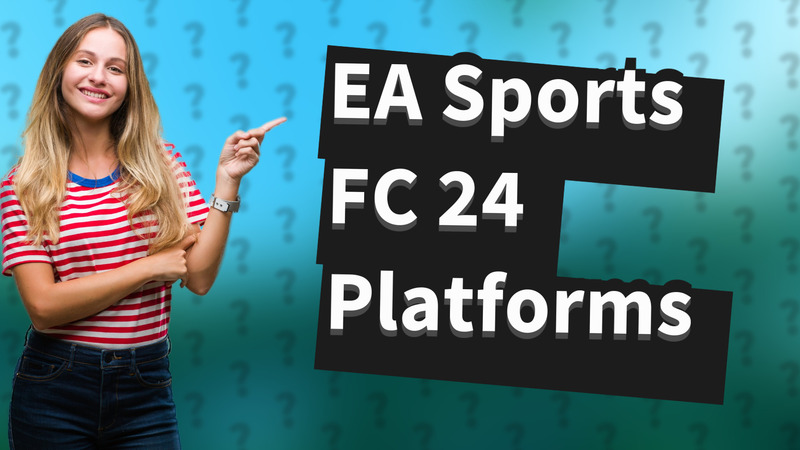 EA Sports FC 24 Platforms