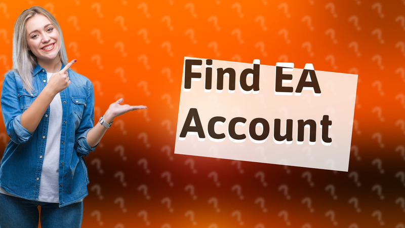 Find EA Account