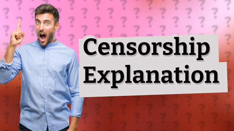 Censorship Explanation