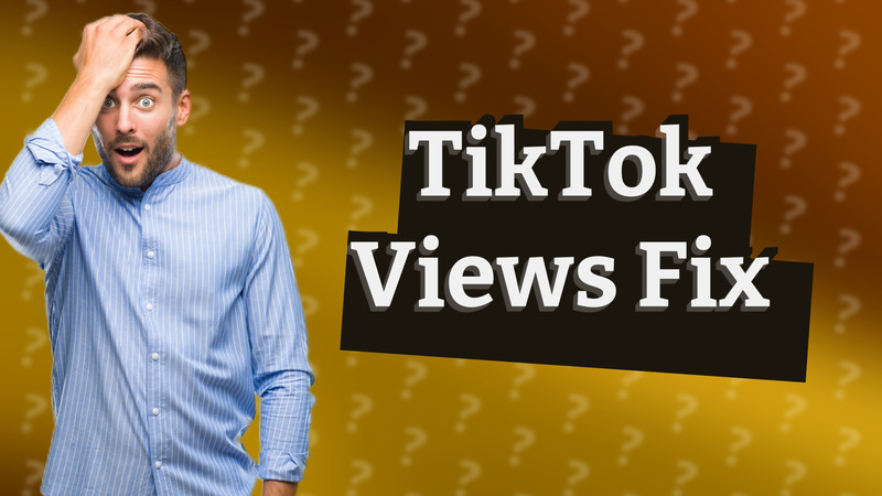TikTok Views Fix