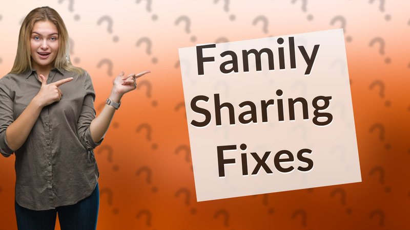Family Sharing Fixes