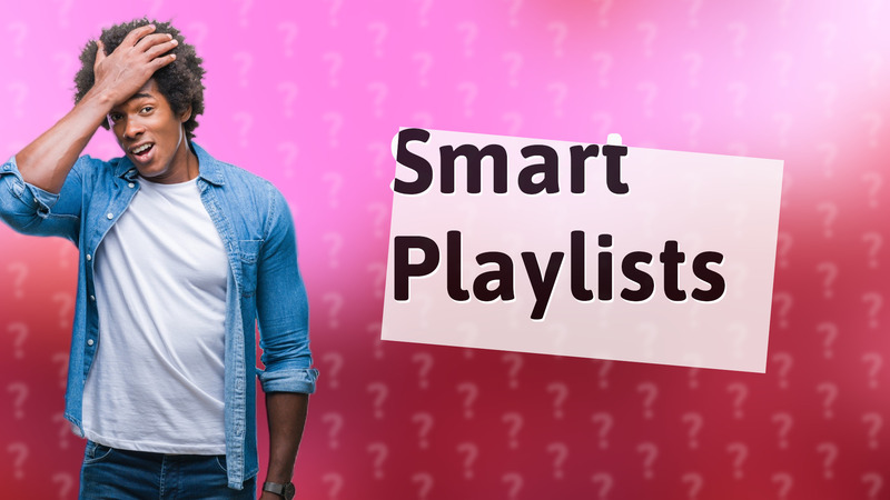 Smart Playlists