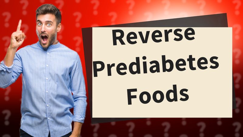Reverse Prediabetes Foods