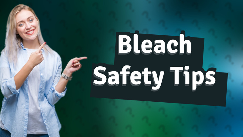 Bleach Safety Tips