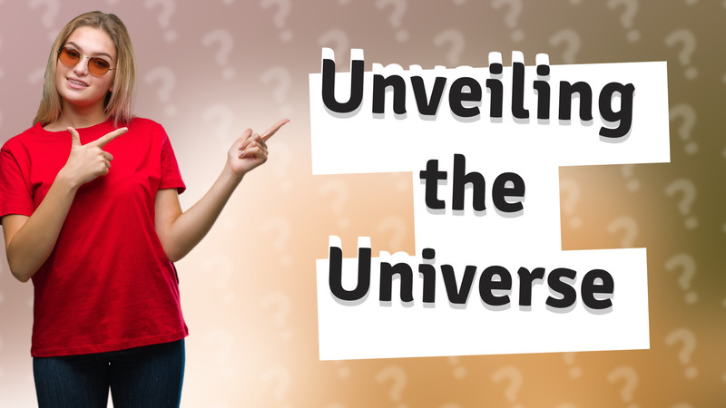 Unveiling the Universe