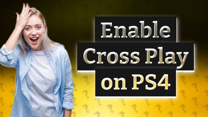 Enable Cross Play on PS4