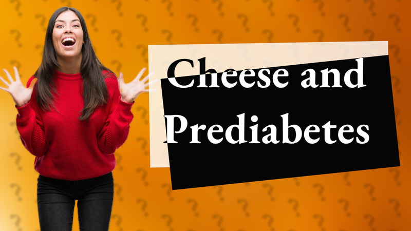 Cheese and Prediabetes