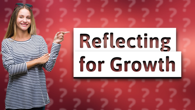 Reflecting for Growth