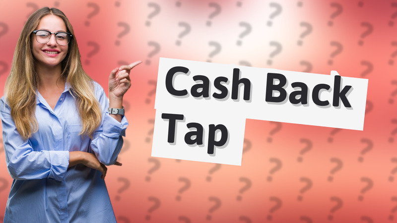 Cash Back Tap