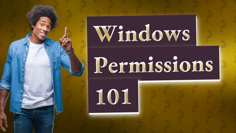Windows Permissions 101