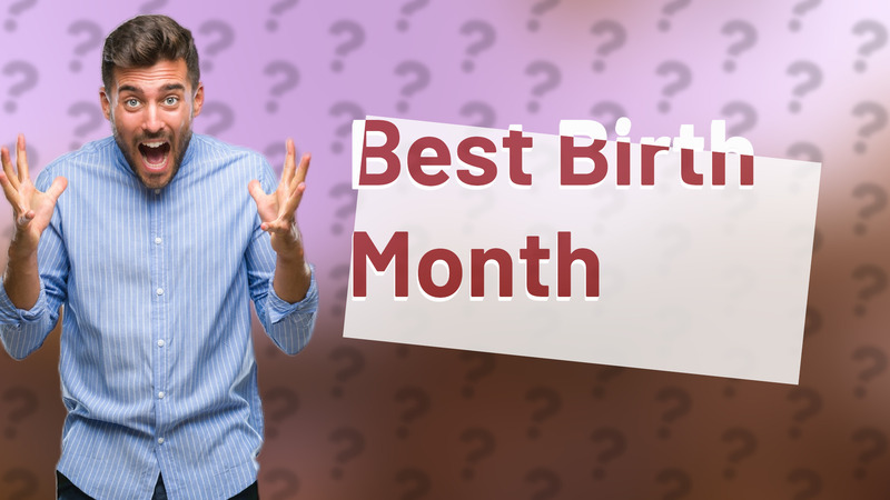 Best Birth Month