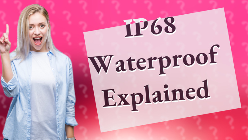 IP68 Waterproof Explained