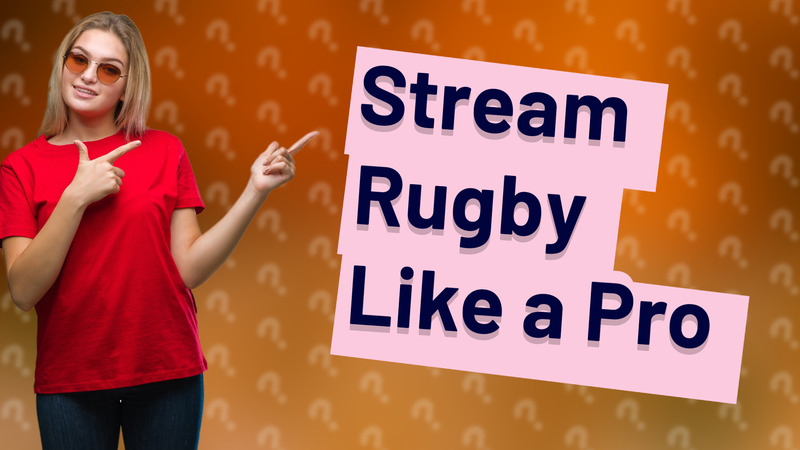 Stream Rugby Like a Pro