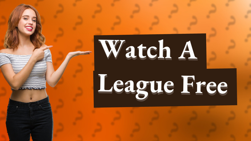 Watch A League Free