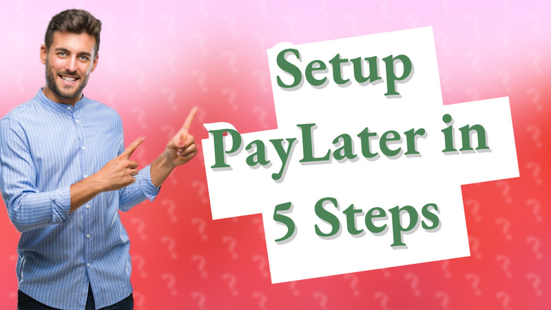 Setup PayLater in 5 Steps