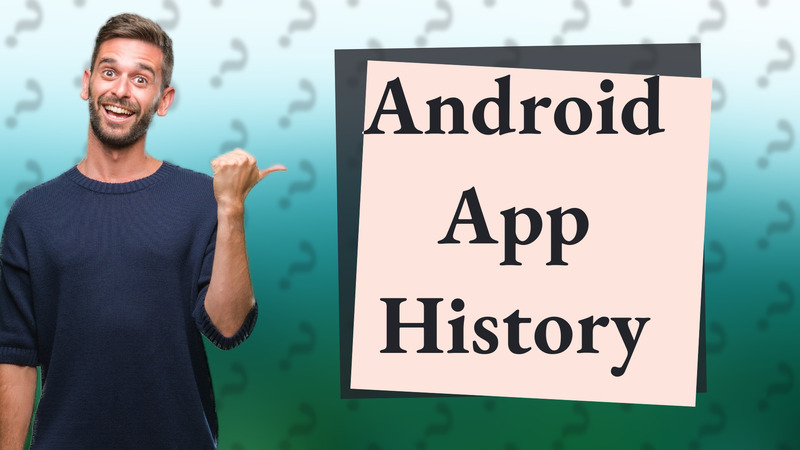 Android App History