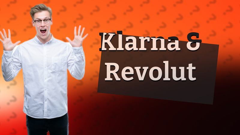 Klarna & Revolut