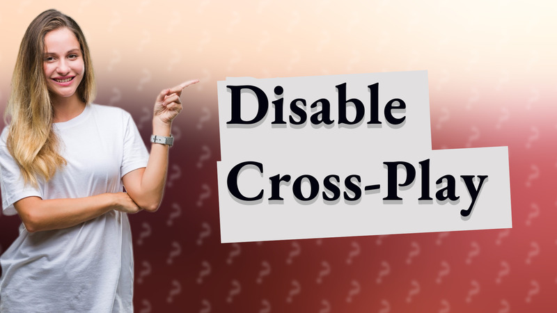 Disable Cross-Play