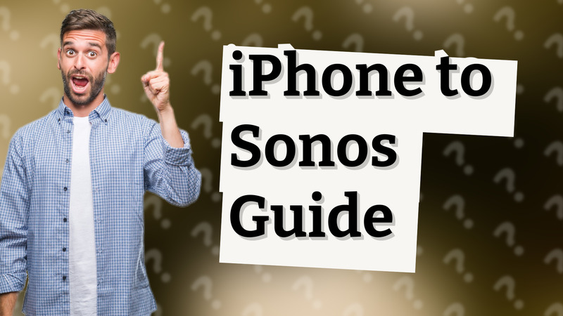 iPhone to Sonos Guide