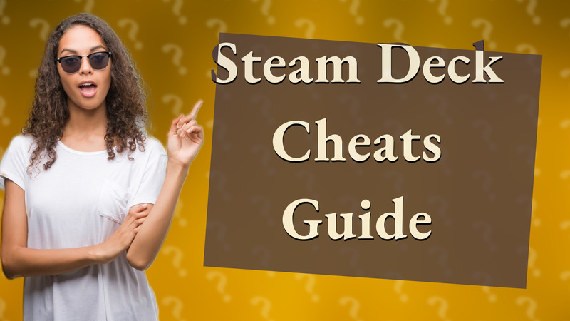 Steam Deck Cheats Guide