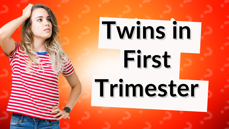 Twins in First Trimester