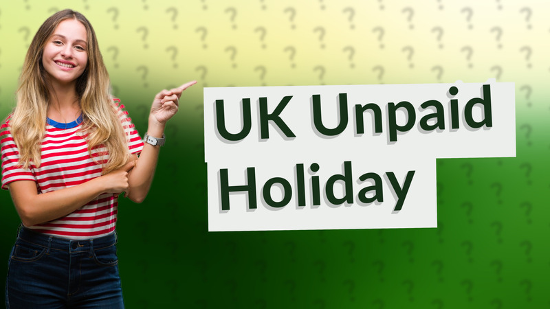 UK Unpaid Holiday