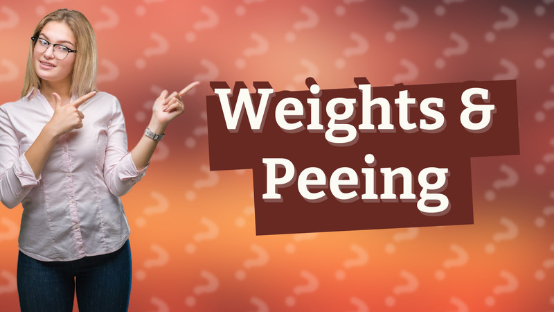 Weights & Peeing