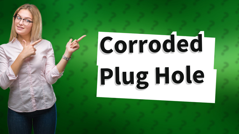 Corroded Plug Hole