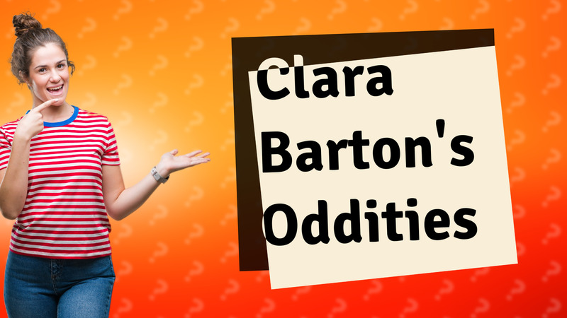 Clara Barton's Oddities