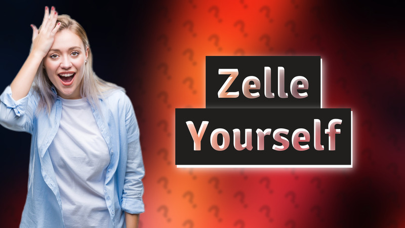 Zelle Yourself