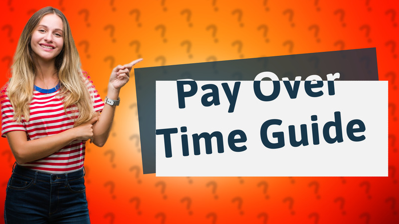 Pay Over Time Guide