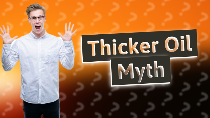 Thicker Oil Myth