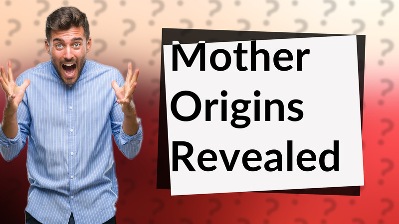 Mother Origins Revealed