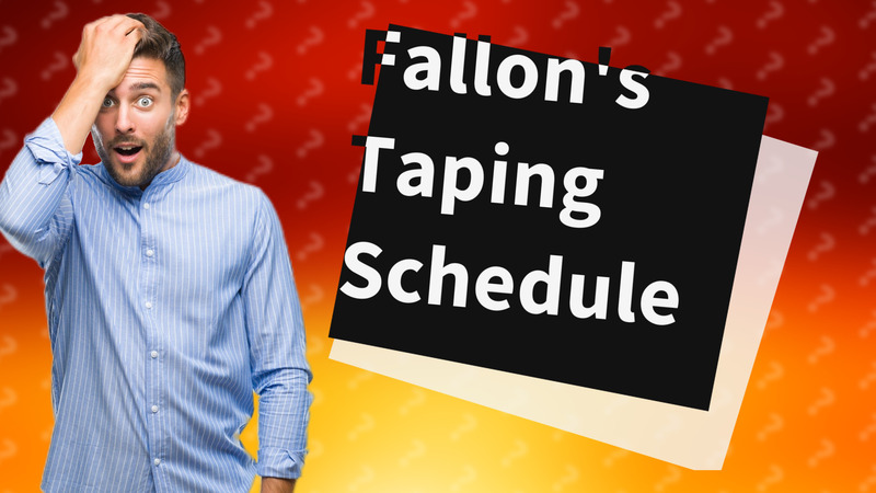 Fallon's Taping Schedule
