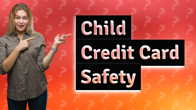 Child Credit Card Safety