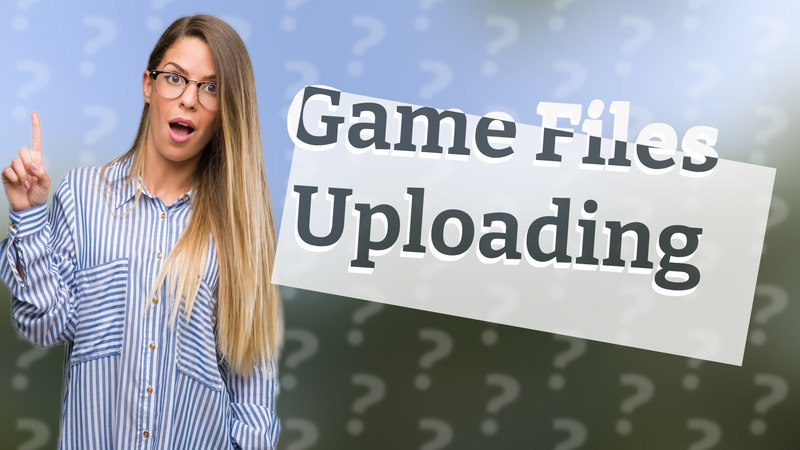 Game Files Uploading