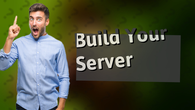 Build Your Server