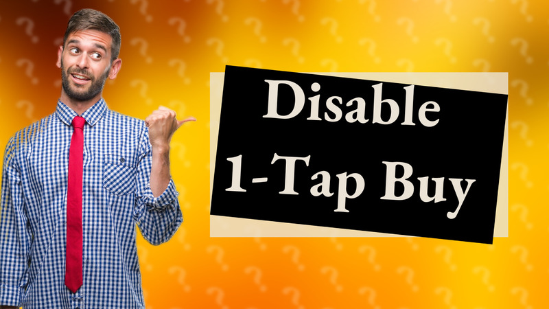 Disable 1-Tap Buy