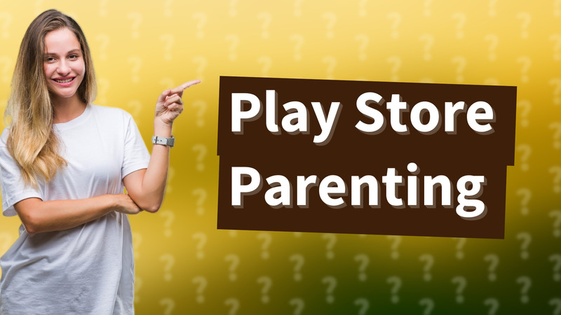 Play Store Parenting