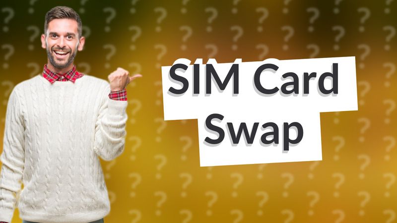 SIM Card Swap