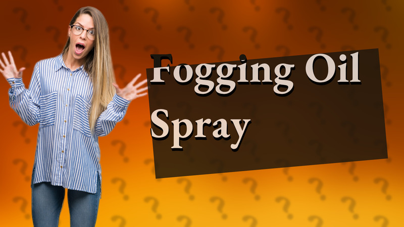 Fogging Oil Spray
