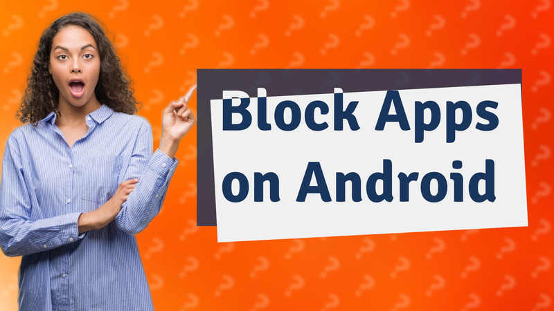 Block Apps on Android