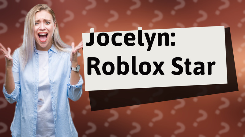 Jocelyn: Roblox Star